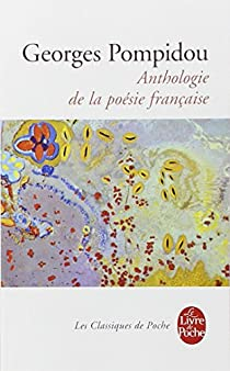 Anthologie de la posie franaise par Georges Pompidou