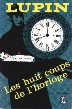 Arsne Lupin : Les Huit coups de l'horloge par Leblanc