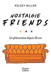 Nostalgie Friends par Kelsey Miller