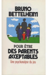 Pour tre des parents acceptables par Bettelheim