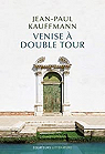 Venise  Double Tour par Kauffmann