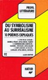 Profil Litterature - Du Symbolisme au Surralisme - 10 pomes expliqus par Couprie